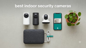 best indoor security cameras