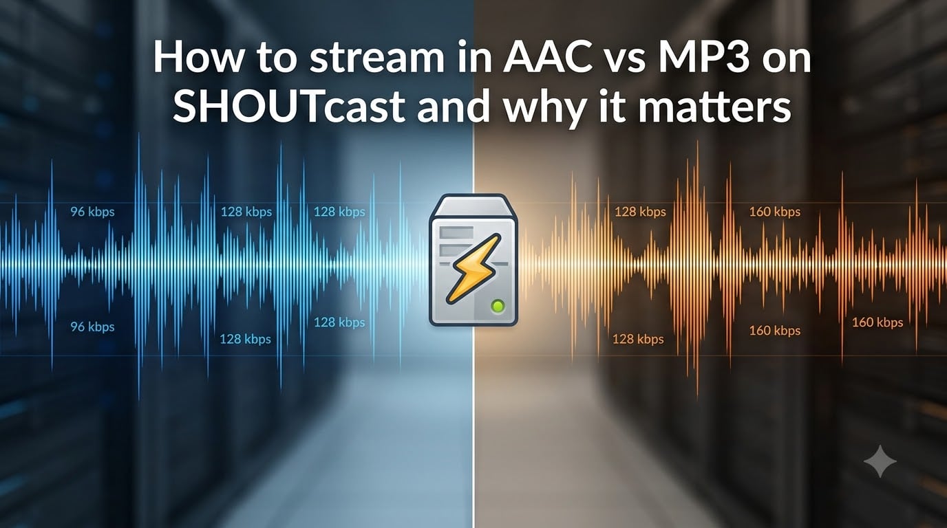 How to stream in AAC vs MP3 on SHOUTcast and why it matters