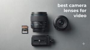 best camera lenses for video