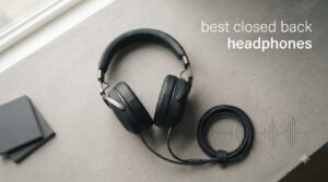 best closed back headphones