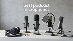 best podcast microphones