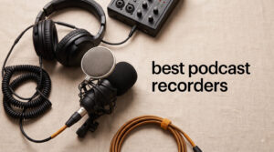best podcast recorders
