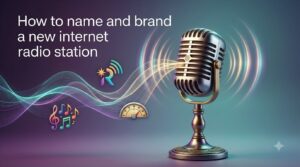 How to name and brand a new internet radio station