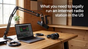 What you need to legally run an internet radio station in the US