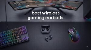 best wireless gaming earbuds