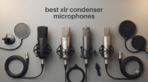 best xlr condenser microphones