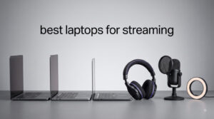 best laptops for streaming