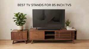 best tv stands for 85 inch tvs