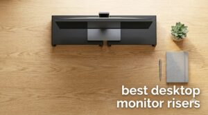 best desktop monitor risers