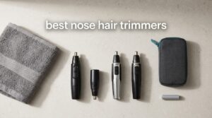 best nose hair trimmers