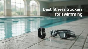 best fitness trackers for swimming