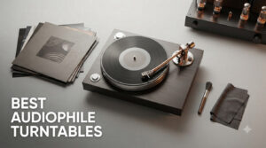 best audiophile turntables