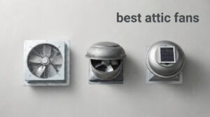 best attic fans